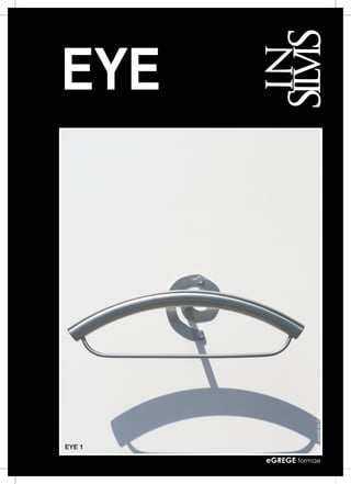 EYE


                    100% MADE IN ITALY




EYE 1

        eGREGE formae
 