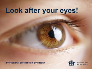 Look after your eyes!
Professional Excellence in Eye Health
 