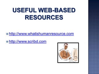  http://www.whatishumanresource.com

 http://www.scribd.com

 