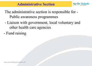 Administrative Section
The administrative section is responsible for -
Public awareness programmes
- Liaison with government, local voluntary and
other health care agencies
- Fund raising
 