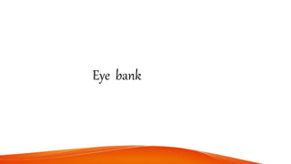 Eye bank
 