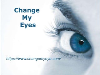 Page 1
https://www.changemyeye.com/
Change
My
Eyes
 