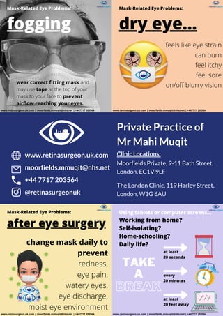 Private Practice of
Mr Mahi Muqit
Clinic Locations:
Moorfields Private, 9-11 Bath Street,
London, EC1V 9LF
The London Clinic, 119 Harley Street,
London, W1G 6AU
www.retinasurgeon.uk.com
moorfields.mmuqit@nhs.net
+44 7717 203564
@retinasurgeonuk
 