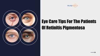 Eye Care Tips For The Patients
Of Retinitis Pigmentosa
 