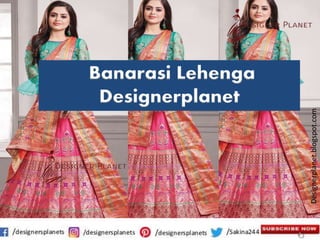 Designerplanet.blogspot.com
Banarasi Lehenga
Designerplanet
 