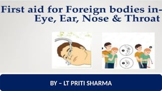 eye ear nose throat foreign body first aid.pptx