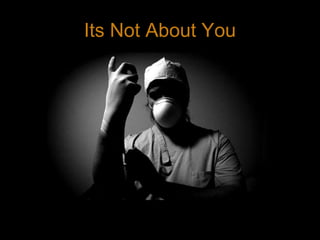 Its Not About You11