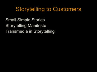 Storytelling to CustomersSmall Simple StoriesStorytelling ManifestoTransmedia in Storytelling4
