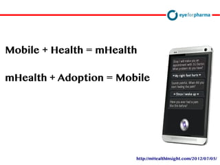 David Doherty
Mobile + Health = mHealth
mHealth + Adoption = Mobile
http://mHealthInsight.com/2012/07/05/
 