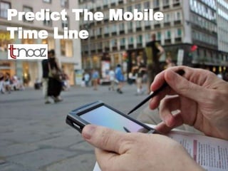 Predict The Mobile Time Line 