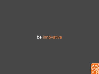be innovative