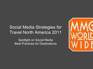Social Media Strategies for Travel North America 2011 Spotlight on Social Media Best Practices for Destinations 