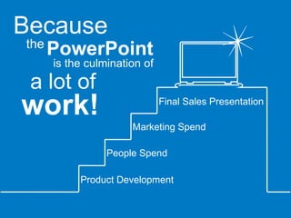 Product Development People Spend Marketing Spend Final Sales Presentation Because the PowerPoint is the culmination of a l...