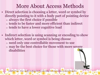 When do we choose eye gaze as an
              access method?
Low Tech Eye Pointing
 • as an entry way to intentional comm...