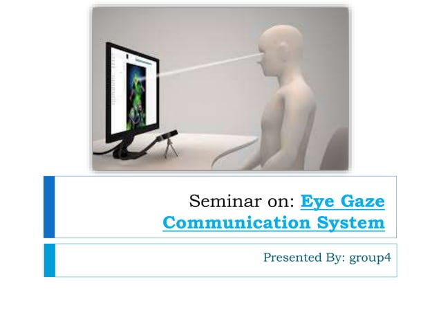 Eye Gaze Communication system | PPTX | Operating Systems | Computer ...