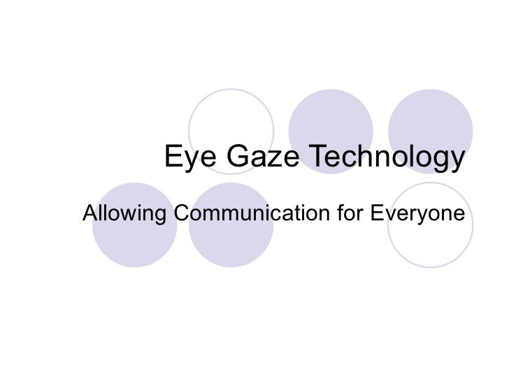 Eye gaze technology