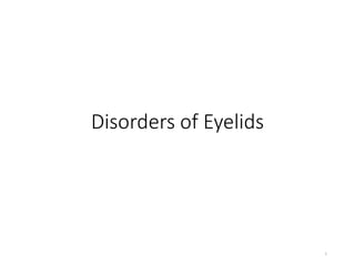 Disorders of Eyelids
1
 