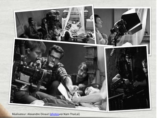 Réalisateur: Alexandre Dinaut (photosvia Nam ThaiLai)

 