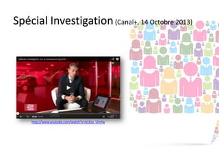 Spécial Investigation (Canal+, 14 Octobre 2013)

http://www.youtube.com/watch?v=b1Ecx_UinYw

 