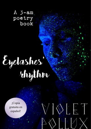 Eyelashes’ rhythm – Español – Violet Pollux – Copia gratis Página 1
¡Copia
gratuita en
español!
 