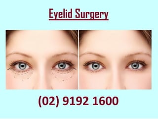 Eyelid Surgery
(02) 9192 1600
 