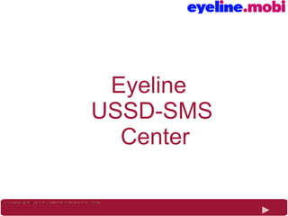 Eyeline  USSD-SMS  Center 