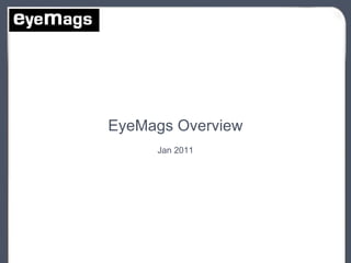 EyeMags Overview Jan 2011 