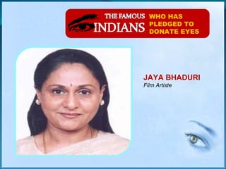 WHO HAS PLEDGED TO DONATE EYES JAYA BHADURI Film Artiste 