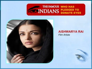 WHO HAS PLEDGED TO DONATE EYES AISHWARYA RAI Film Artiste 