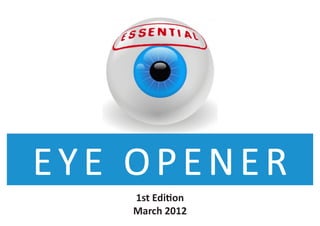Eye Opener 1st Edition March 2012