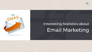 Interesting Statistics about
Email Marketing
 