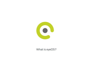 What is eyeOS?
 