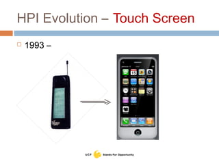 HPI Evolution – Touch Screen
 1993 –
 