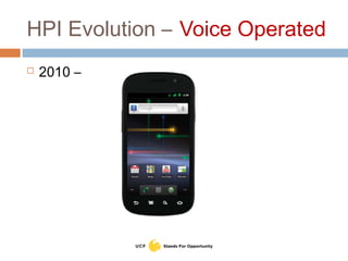 HPI Evolution – Voice Operated
 2010 –
 