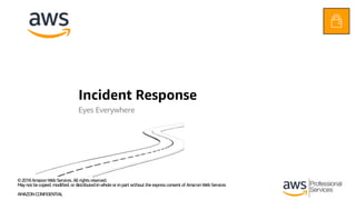 Incident Response
Eyes Everywhere
 