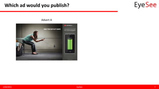 Which ad would you publish?
2/04/2015 EyeSee 2
Advert A
 