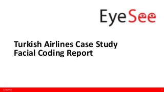4/30/2015
Turkish Airlines Case Study
Facial Coding Report
1
 
