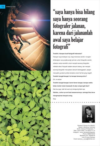 Terakhir, harapan buat fotografi Indonesia?
Harapan saya kedepan nya, bagi indonesia sendiri, mungkin
dihilangkan nya pung...