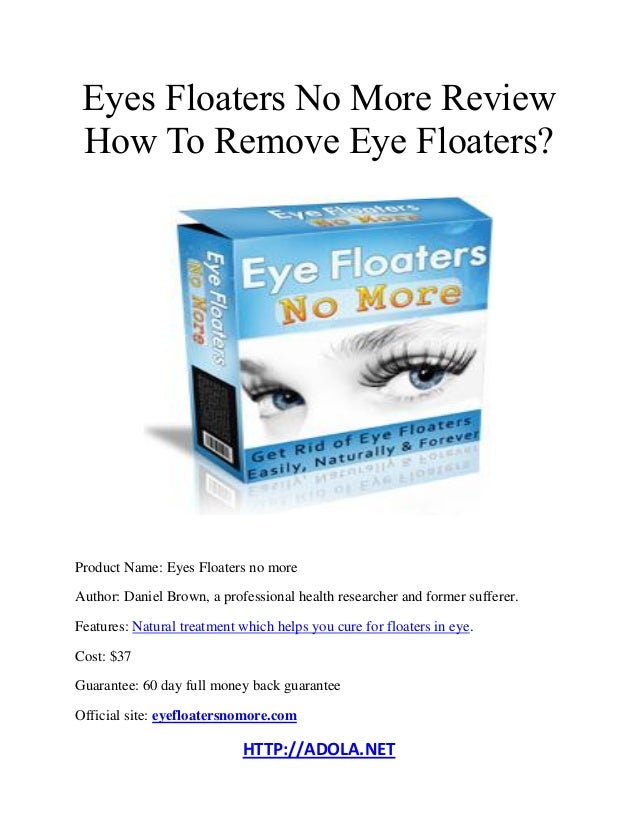HTTP://ADOLA.NETEyes Floaters No More ReviewHow To Remove Eye Floaters