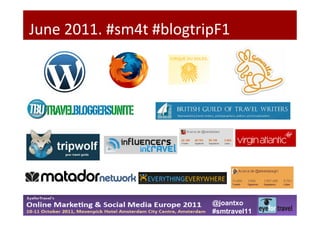 June 2011. #sm4t #blogtripF1




                         @joantxo
                         #smtravel11
 