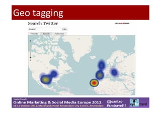 Geo tagging




              @joantxo
              #smtravel11
 