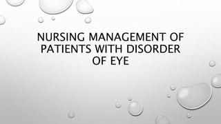 NURSING MANAGEMENT OF
PATIENTS WITH DISORDER
OF EYE
 