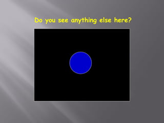 Do you see anything else here?
 