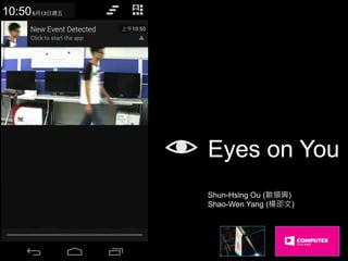 Eyes on You
Shun-Hsing Ou (歐順興)
Shao-Wen Yang (楊邵文)
10:50
6月13日週五
上午10:50
 