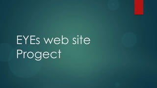 EYEs web site
Project
 