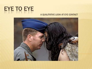 EYE to Eyea qualitative look at eye contact    