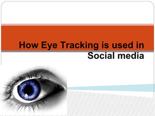 How Eye Tracking is used in Social media 
