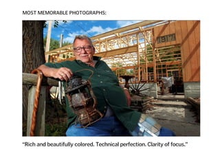 MOST MEMORABLE PHOTOGRAPHS:
“Rich and beautifully colored. Technical perfection. Clarity of focus.”
 