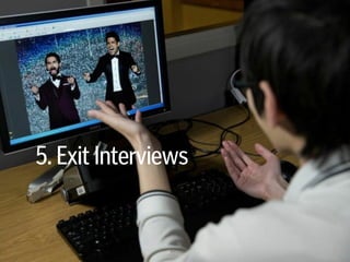 5. Exit Interviews
 