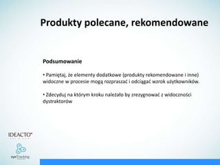 KoszykInformacja o czasie dostawy powoduje nieznaczny wzrost konwersjiźródło: Ideacto, Eyetracking